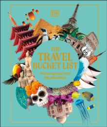 Travel Bucket List : Dream Up Your Next Big Adventure
