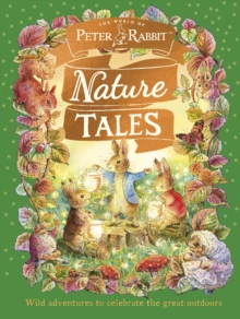 Peter Rabbit: Nature Tales : Wild adventures to celebrate the great outdoors