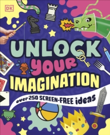 Unlock Your Imagination : Over 250 Screen-Free Ideas