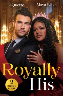 Royally His : The King's Pregnancy Proposition (Crowning a Devereaux) / Snowbound and Royally Forbidden (Royals of Cartana)