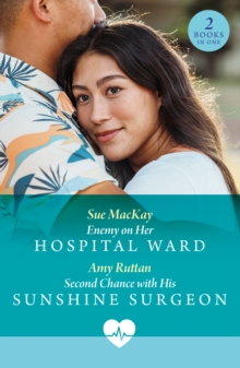 Enemy On Her Hospital Ward / Second Chance With His Sunshine Surgeon : Enemy on Her Hospital Ward / Second Chance with His Sunshine Surgeon