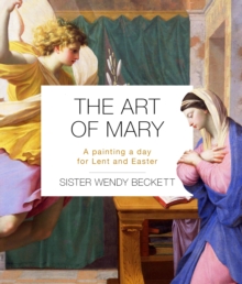 The Art of Mary : A Painting a Day for Lent and Easter