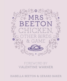 Mrs Beeton's Chicken Other Birds and Game : Foreword by Valentine Warner
