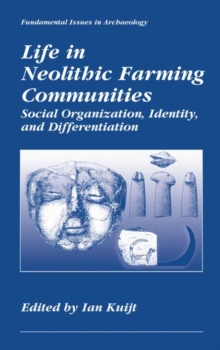 Life in Neolithic Farming Communities : Social Organization, Identity, and Differentiation