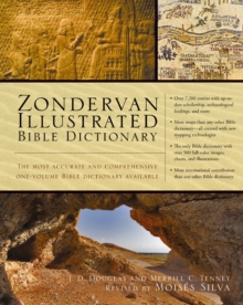 Zondervan Illustrated Bible Dictionary : The Most Accurate and Comprehensive One-Volume Bible Dictionary Available