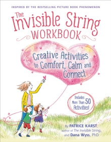 The Invisible String Workbook : Creative Activities to Comfort, Calm, and Connect
