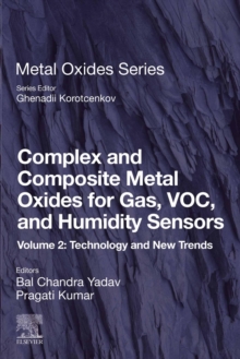 Complex and Composite Metal Oxides for Gas, VOC and Humidity Sensors, Volume 2 : Technology and New Trends