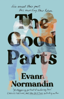 The Good Parts : Discover the love story you'll never forget  perfect for fans of ONE DAY and ME BEFORE YOU