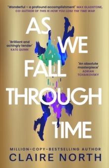 As We Fall Through Time : The extraordinary tale of time travel, betrayal and a love that can't be erased