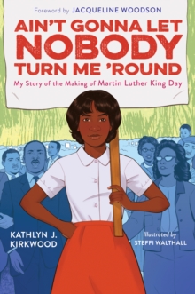 Ain't Gonna Let Nobody Turn Me 'Round : My Story of the Making of Martin Luther King Day