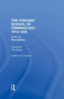 CHICAGO SCHOOL CRIMINOLOGY Volume 3 : The Gang: A Study of 1,313 Gangs in Chicago by Frederic Milton Thrasher