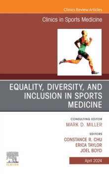 Equality, Diversity, and Inclusion in Sports Medicine, An Issue of Clinics in Sports Medicine, E-Book : Equality, Diversity, and Inclusion in Sports Medicine, An Issue of Clinics in Sports Medicine, E