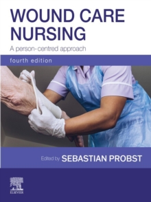 Wound Care Nursing - E-Book : A person-centred approach