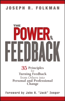The Power of Feedback : 35 Principles for Turning Feedback from Others into Personal and Professional Change