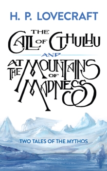 Call of Cthulhu and At the Mountains of Madness : Two Tales of the Mythos