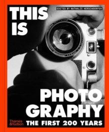 This is Photography : The First 200 Years