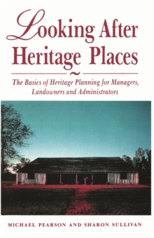 Looking After Heritage Places : The Basics of Heritage Planning for Managers, Landowners and Administrators