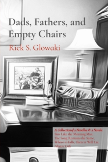 Dads, Fathers, and Empty Chairs: A Collection of 2 Novellas & 2 Novels : Sins Like the Morning Mist, The Song Remains the Same, Where it Falls, There it Will Lie, Alisio's Gift