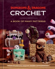 Dungeons & Dragons Crochet : A Book of Many Patterns