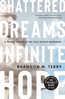 Shattered Dreams, Infinite Hope : A Tragic Vision of the Civil Rights Movement