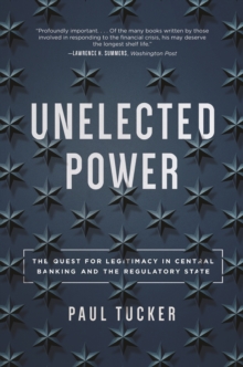 Unelected Power : The Quest for Legitimacy in Central Banking and the Regulatory State - eBook