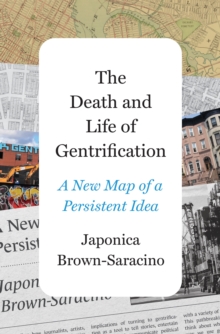 The Death and Life of Gentrification : A New Map of a Persistent Idea