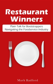 Restaurant Winners : Plain Talk for Bootstrappers Navigating the Foodservice Industry