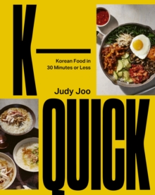 K-Quick Korean Food in 30 Minutes or Less by Judy Joo