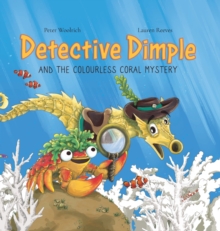 Detective Dimple and the Colourless Coral Mystery : An Underwater Mystery Where Teamwork and Care Can Save the Oceans