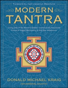 Modern Tantra : Living One of the World's Oldest, Continuously Practiced Forms of Pagan Spirituality in the New Millennium