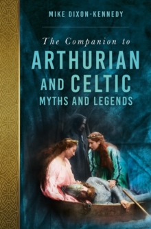 The Companion to Arthurian and Celtic Myths and Legends
