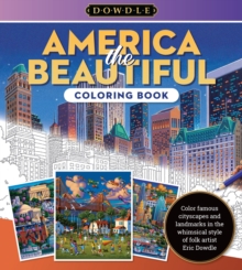 America the Beautiful Coloring Book : Color famous cityscapes and landmarks in the whimsical style of folk artist Eric Dowdle Volume 4