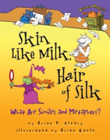 Skin Like Milk, Hair of Silk : What Are Similes and Metaphors?