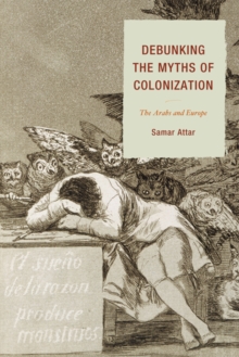 Debunking the Myths of Colonization : The Arabs and Europe