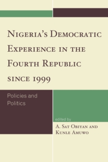 Nigeria's Democratic Experience in the Fourth Republic since 1999 : Policies and Politics