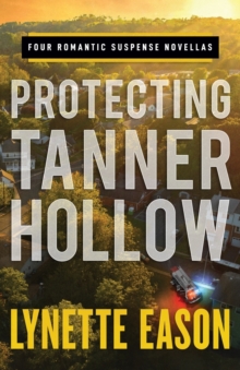 Protecting Tanner Hollow Four Romantic Suspense Novellas - 