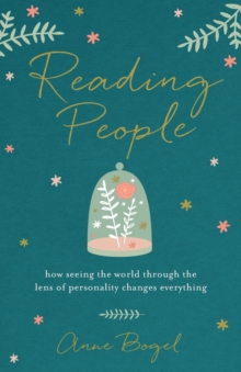 Reading People - How Seeing the World Through the Lens of Personality Changes Everything
