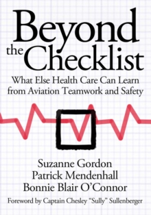 The Beyond the Checklist : What Else Health Care Can Learn from Aviation Teamwork and Safety