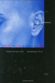 Mortal Secrets : Truth and Lies in the Age of AIDS