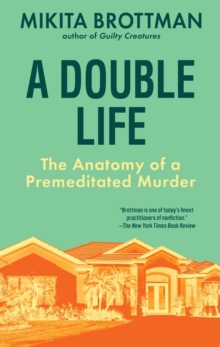 A Double Life : The Anatomy of a Premeditated Murder
