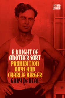 A Knight of Another Sort : Prohibition Days and Charlie Birger, Second Edition