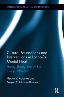 Cultural Foundations and Interventions in Latino/a Mental Health : History, Theory and within Group Differences
