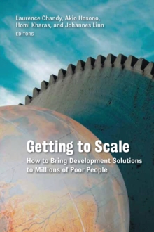Getting to Scale : How to Bring Development Solutions to Millions of Poor People