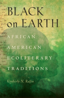 Black on Earth : African American Ecoliterary Traditions