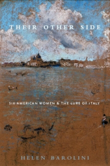 Their Other Side : Six American Women and the Lure of Italy