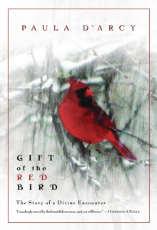 Gift of the Red Bird : The Story of a Divine Encounter