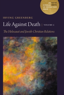 Life Against Death, Volume 2 : The Holocaust and Jewish-Christian Relations