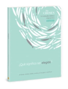 The Chosen ?Qu? Significa Ser Elegido? : Un estudio biblico interactivo, Temporada 1 (What Does it Mean to be Chosen? Season 1) (Spanish)