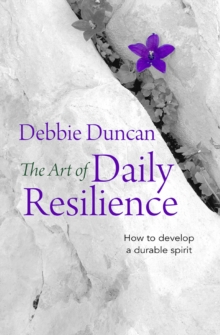 Art of Daily Resilience : How to develop a durable spirit