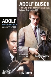 Adolf Busch : The Life of an Honest Musician [2 volume set] - Revised edition